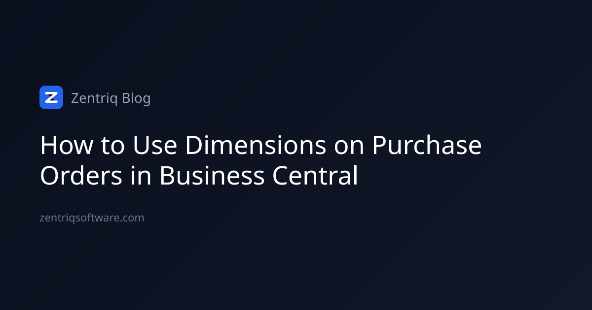 How to Use Dimensions on Purchase Orders in Business Central, Zentriq